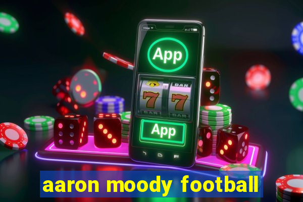 aaron moody football